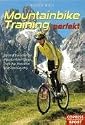Mountainbike-Training perfekt: Optimal trainieren f&uuml;r Mountainbike-Touren, Trans-Alp, Marathon und Cross-Country