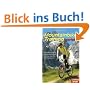 Mountainbike-Training perfekt: Optimal trainieren f�r Mountainbike-Touren, Trans-Alp, Marathon und Cross-Country