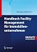 Handbuch Facility Management f&uuml;r Immobilienunternehmen