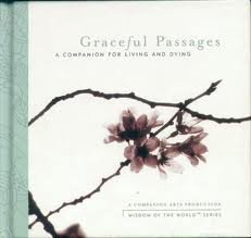 Graceful Passage: A Companion for Living and Dying