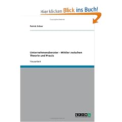 Unternehmensberater  -  Mittler zwischen Theorie und Praxis