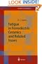 Fatigue in Ferroelectric Ceramics and Related Issues (Springer Series in Materials Science, Volume 61)