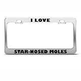 I Love Star-Nosed Moles Mole Animal License Plate Frame Stainless