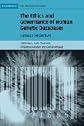 The Ethics and Governance of Human Genetic Databases: European Perspectives (Cambridge Law, Medicine and Ethics)