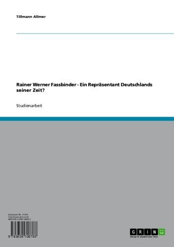 Rainer Werner Fassbinder - Ein Repräsentant Deutschlands seiner Zeit? (German Edition)