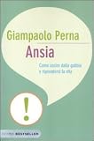 Ansia. Come uscire dalla gabbia e riprendersi la vita (Bestseller)