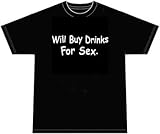 Will Buy Drinks For Sex T-shirt