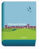 Postcard Stories Summertime - John von D&uuml;ffel, Alex Capus, Silke Scheuermann, Eva Menasse, Ewald Arenz, u.a.