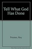 Tell what God has done