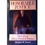 Honorable Justice: The Life of Oliver Wendell Holmes
