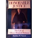 Honorable Justice: The Life of Oliver Wendell Holmes