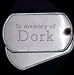 In memory of Dork - Stainless Steel Dog Tag