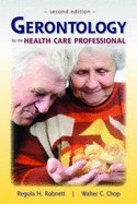 Gerontology for the Health Care Professional 2ND EDITION