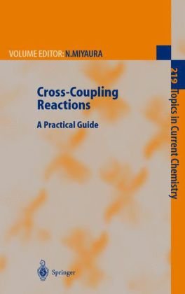 Cross-Coupling Reactions: A Practical Guide (Topics in Current Chemistry)