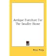 Antique Furniture For The Smaller Home by  Peter Philp