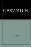 Oakwatch : a seasonal guide to the natural history in and around the oak tree