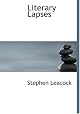 LITERARY LAPSES: My Financial Career; Lord Oxhead's Secret; Boarding House Geometry; The Awful Fate of Melpomenus Jones; A Christmas Letter; How to Make a Million Dollars; How to Live to be 200; How to Avoid Getting Married; How to be a Doctor