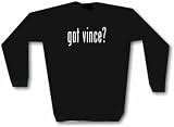 Got Vince? Men's Sweat Shirt in 2 colors Small thru 3XL