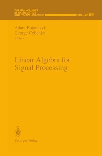 Linear Algebra for Signal Processing (The IMA Volumes in Mathematics and its Applications)