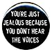 1" Rude/Gothic "You Don't Hear the Voices" Button/Pin