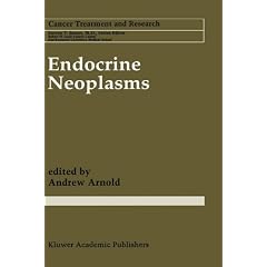 Endocrine Neoplasms (Cancer Treatment and Research) by Andrew Arnold