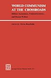 World communism at the crossroads : military ascendancy, political economy, and human welfare