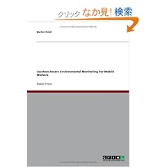 【クリックでお店のこの商品のページへ】Location-Aware Environmental Monitoring for Mobile Workers: Martin Christl: 洋書