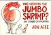Who Ordered the Jumbo Shrimp?