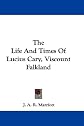 The life and times of Lucius Cary, viscount Falkland,