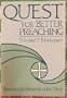 Quest for Better Preaching: Resources for Renewal in the Pulpit