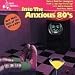 Search : Into The Anxious 80's: New Wave Hits Of The 80's