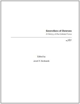 generations of chevrons: a history of the enlisted force - janet r. bednarek