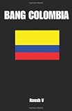 Bang Colombia: Textbook On How To Sleep With Colombian Women