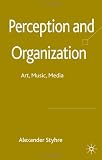 Perception and Organization: Art, Music, Media