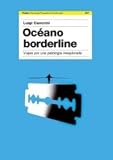Oceano borderline/ Borderline Ocean: Viaje por una patologia inexplorada (Psicologia, Psiquiatria, Psicoterapia/ Psychology, Psychiatry, Psychotherapy)
