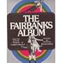 The Fairbanks album / drawn from the family archives by Douglas Fairbanks, Jr. ; introd. and narrative by Richard Schickel
