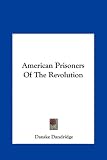 American Prisoners Of The Revolution