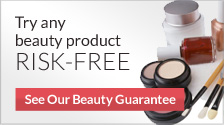 Try any Beauty Product Risk Free. See our Beauty Guarantee.