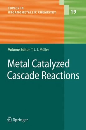 Metal Catalyzed Cascade Reactions (Topics in Organometallic Chemistry)