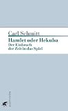Hamlet oder Hekuba: Der Einbruch der Zeit in das Spiel - Carl Schmitt