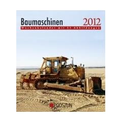 Baumaschinen 2012: Wochenkalender mit 53 Abbildungen