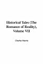 Historical Tales (The Romance of Reality), Volume VII