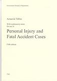 Actuarial tables with explanatory notes for use in personal injury and fatal accident cases