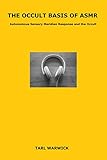 The Occult Basis of ASMR: Autonomous Sensory Meridian Response and the Occult