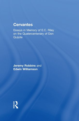 Cervantes: Essays in Memory of E.C. Riley on the Quatercentenary of Don Quijote