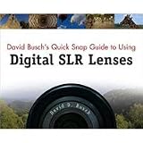David Busch's Quick Snap Guide to Using Digital SLR Lenses Softcover Book by David Busch, 192 Pages, 4-Color