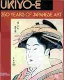 Ukiyo-E: 250 Years of Japanese Art