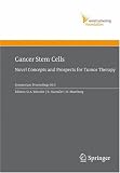 Cancer Stem Cells: Novel Concepts and Prospects for Tumor Therapy (Ernst Schering Foundation Symposium Proceedings)