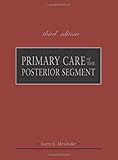 Primary Care of the Posterior Segment, Third Edition
