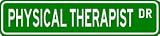 PHYSICAL THERAPIST Street Sign ~ Custom Street Sign - Aluminum